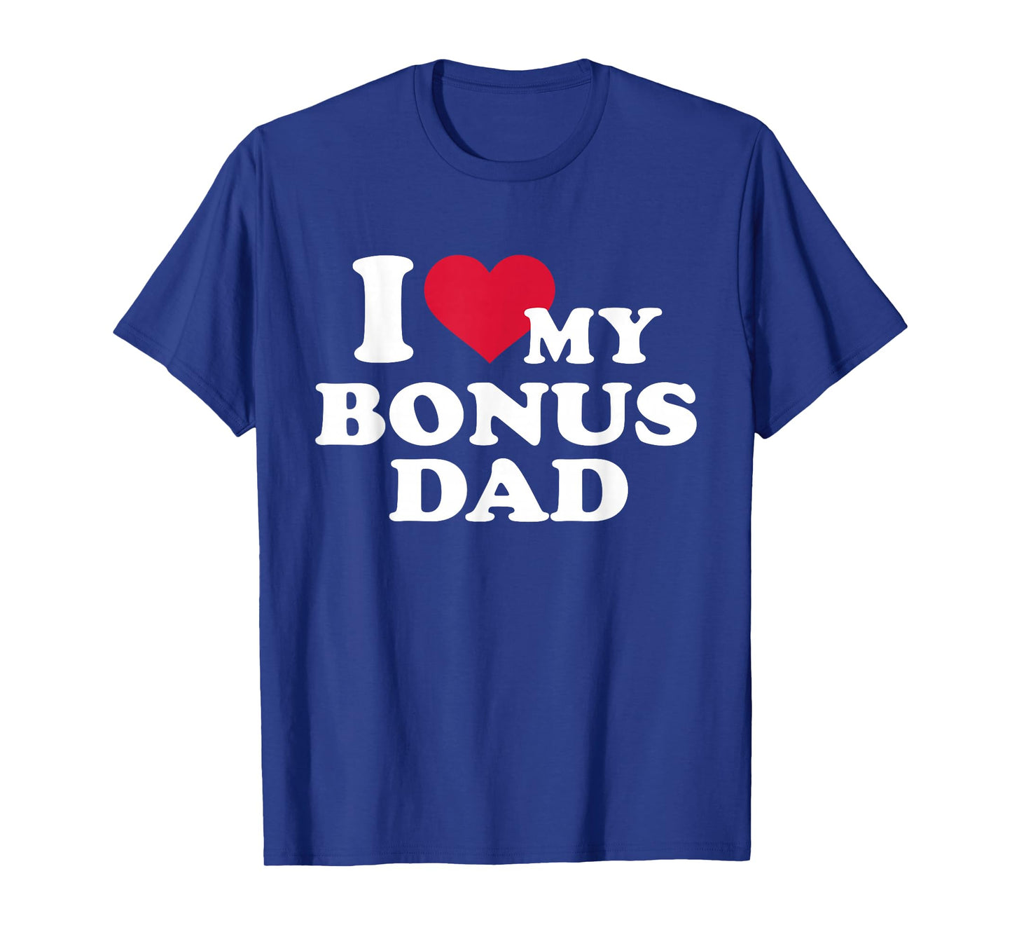 I love my bonus dad for stepchild T-Shirt