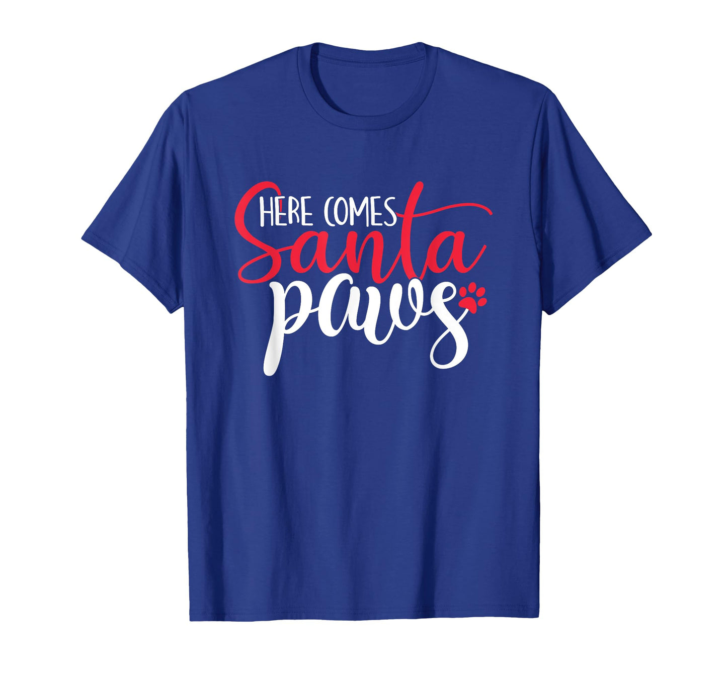 Here Comes Santa Claus Paws Funny Christmas Dog Joke Paw T-Shirt for Men Women Kids
