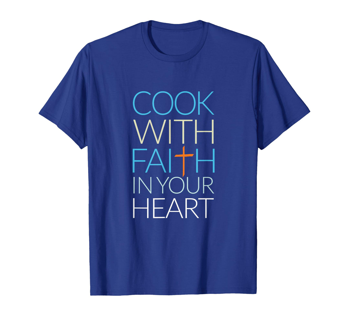Cook With Faith In Your Heart, Christian Cooking T-Shirt