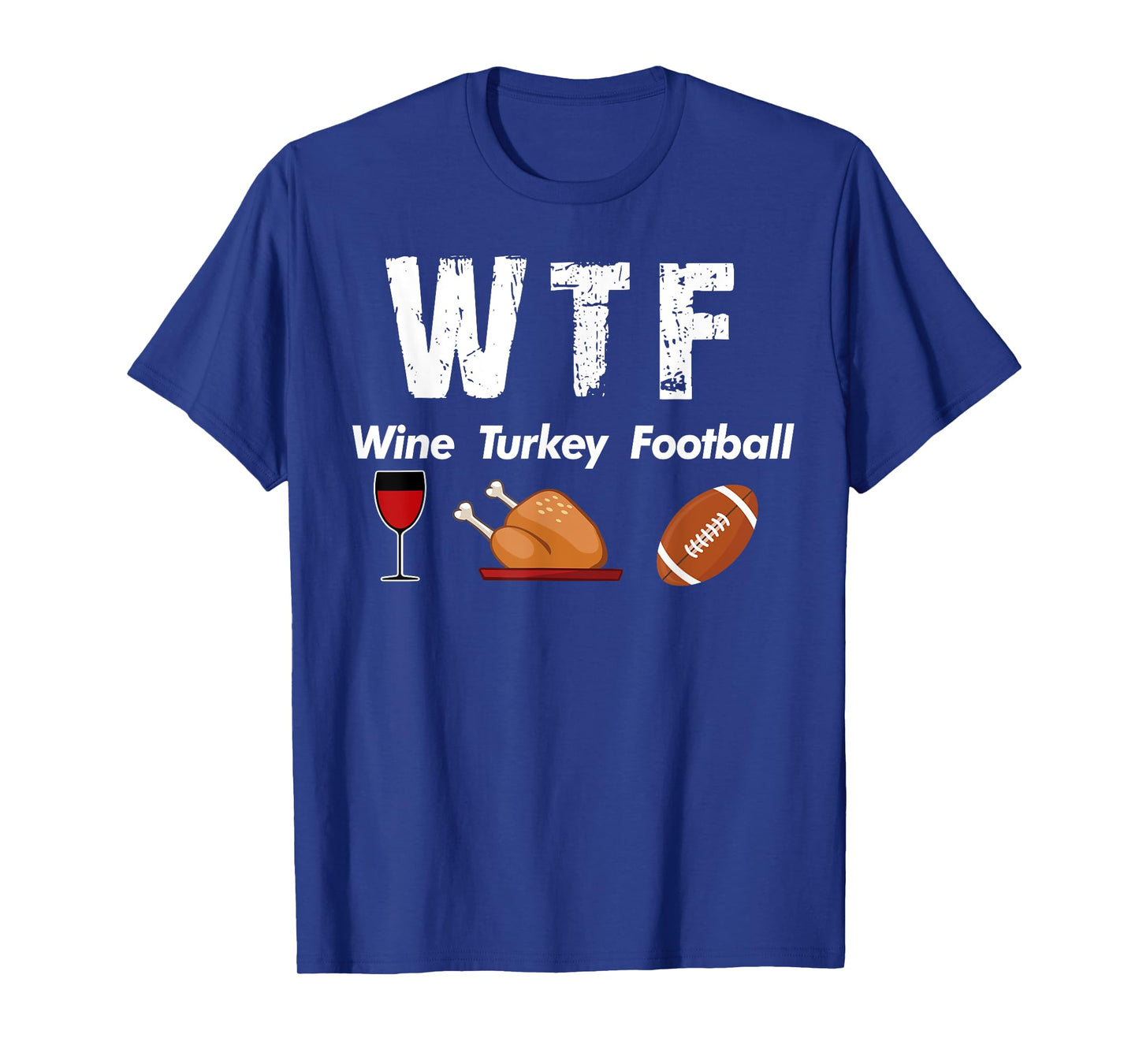 WTF Wine Turkey Family Football Thanksgiving T-shirt Party T-Shirt