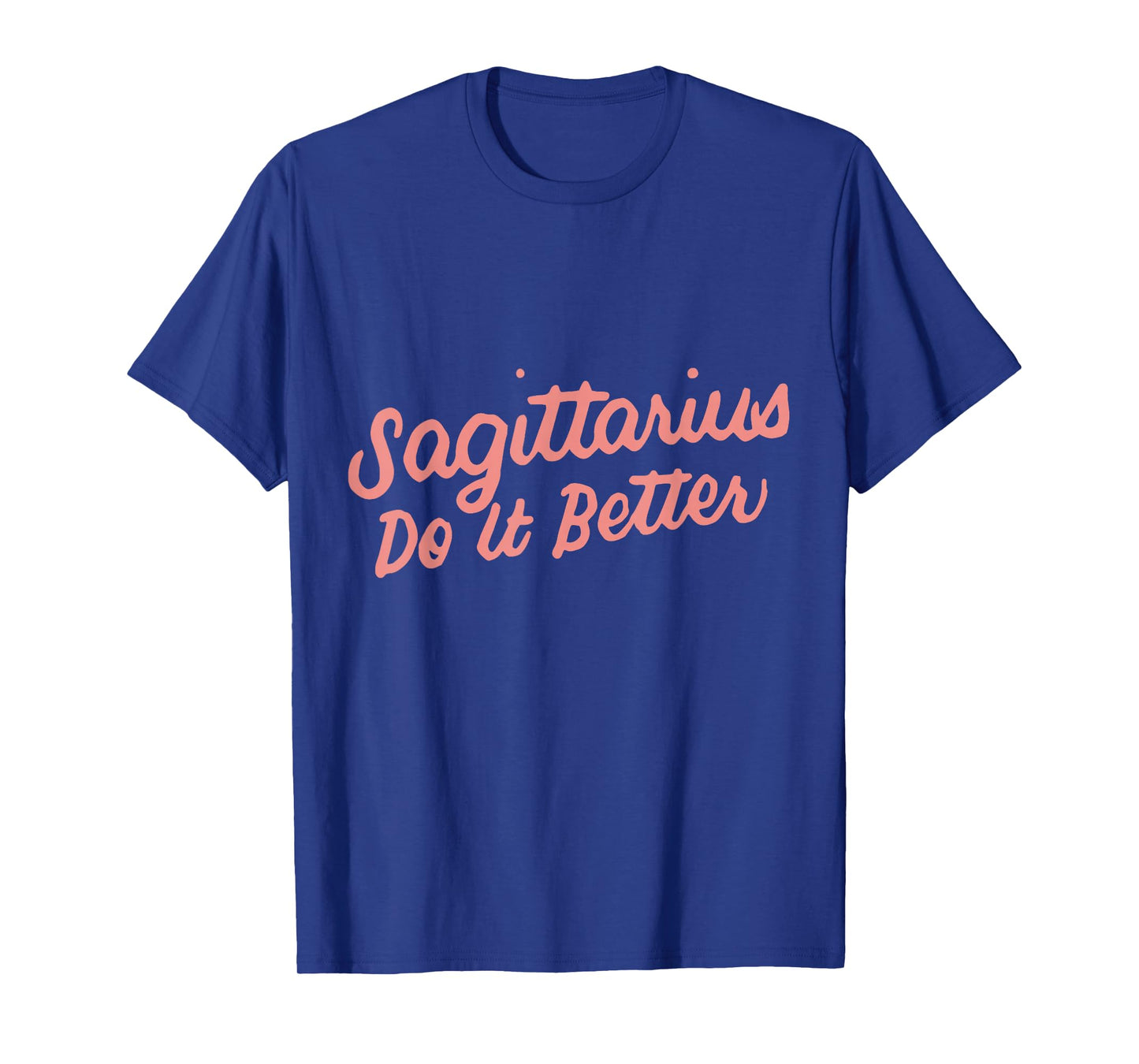 Zodiac Sign Funny Sagittarius Do It Better T-Shirt