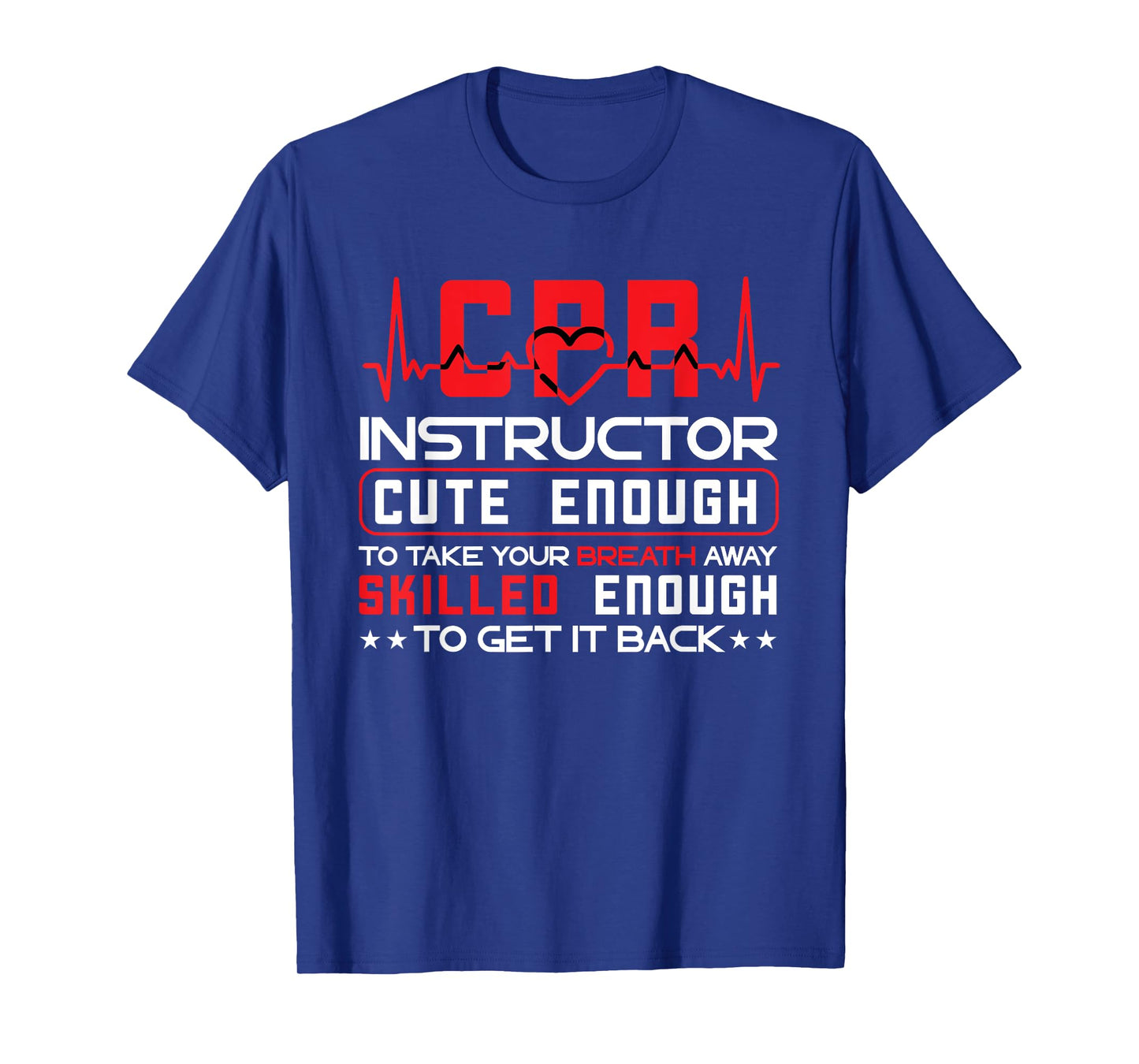 CPR Instructor CPR Trainer Cute Enough First Aid Instructor T-Shirt