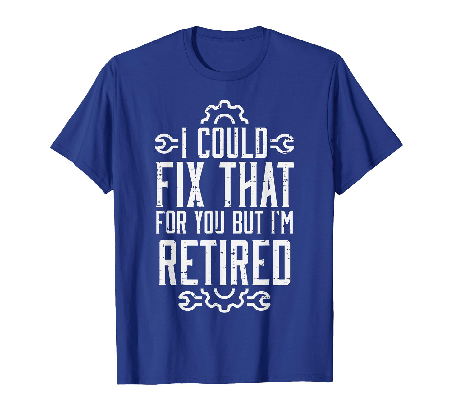 Could Fix That But Im Retired Funny Mechanic Grandpa Dad Men T-Shirt