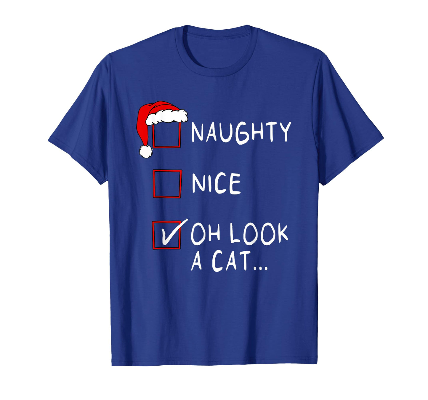 Naughty Nice List Oh Look A Cat Xmas Men Women Christmas T-Shirt