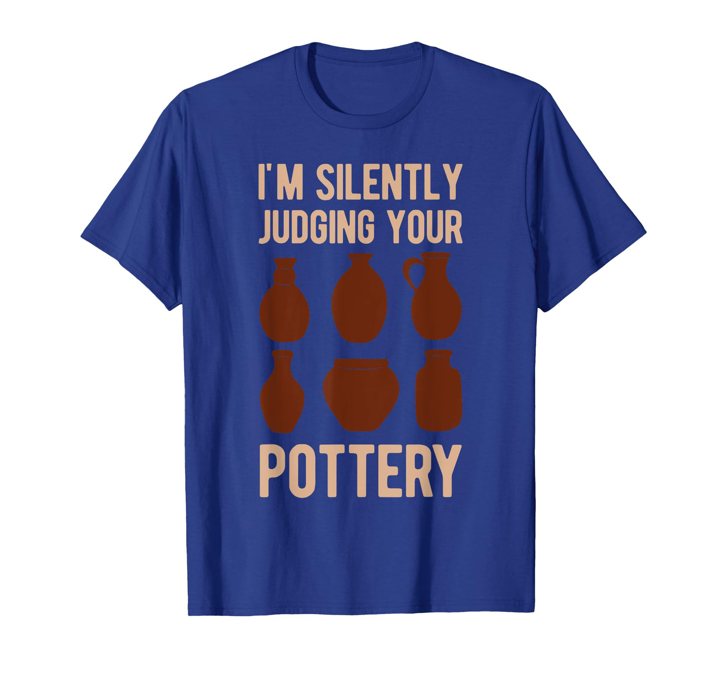 Clay Pot Maker Lover I'm Silently Judging Your Pottery Funny T-Shirt