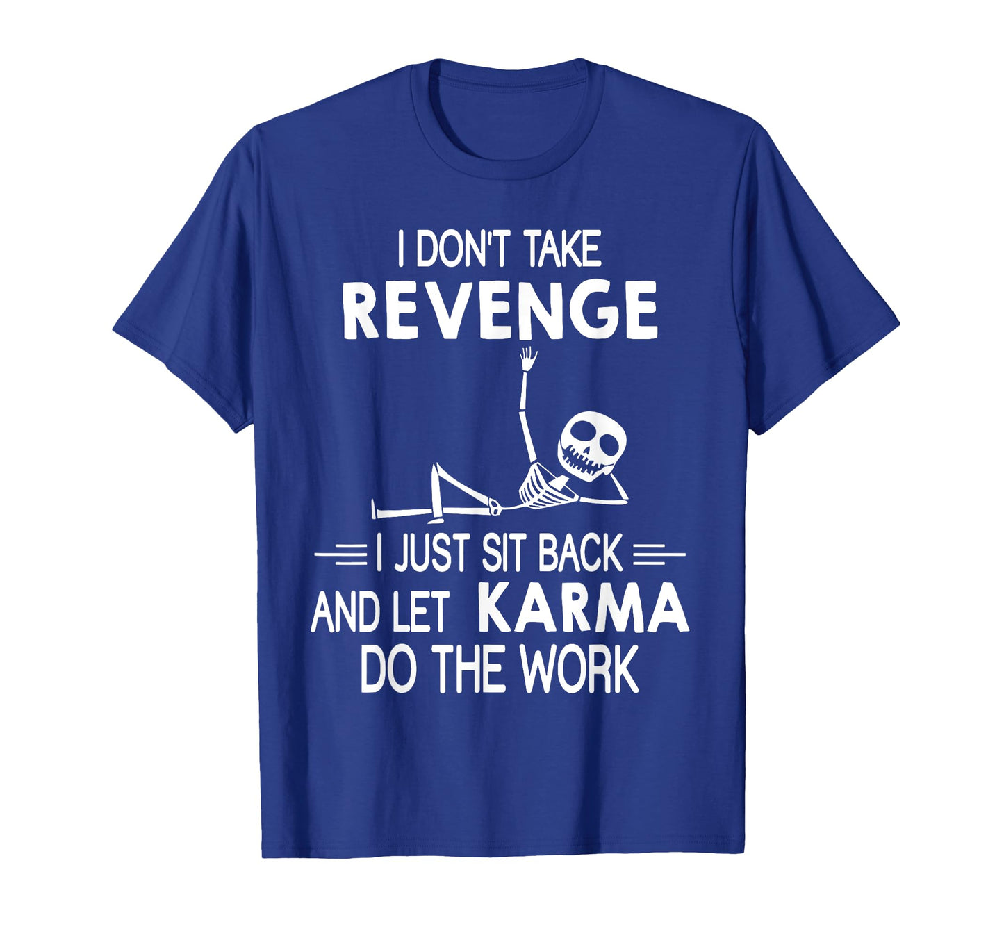 I Don't Take Revenge I Just Sit Back and Let Karma T-Shirt