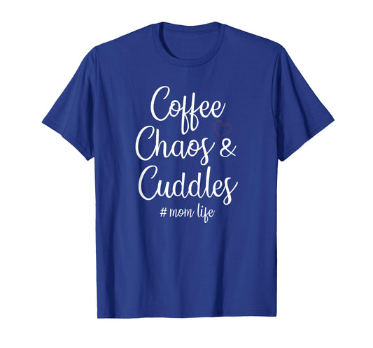 Coffee Chaos And Cuddles Mom Life Mother's Day Coffee Mom T-Shirt