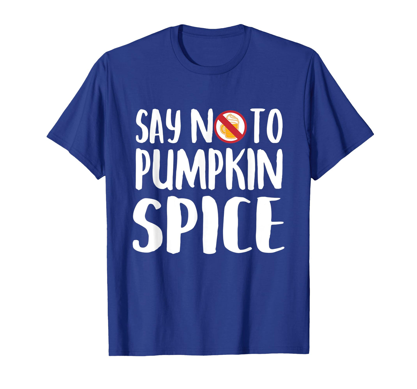 Say No To Pumpkin Spice Halloween Fall Season Gift T-Shirt