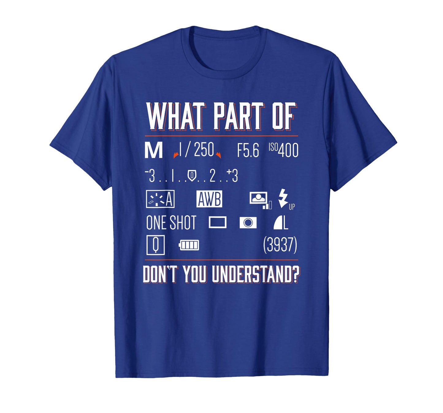 What Part Of Dont You Understand Photography Saying T Shirt T-Shirt