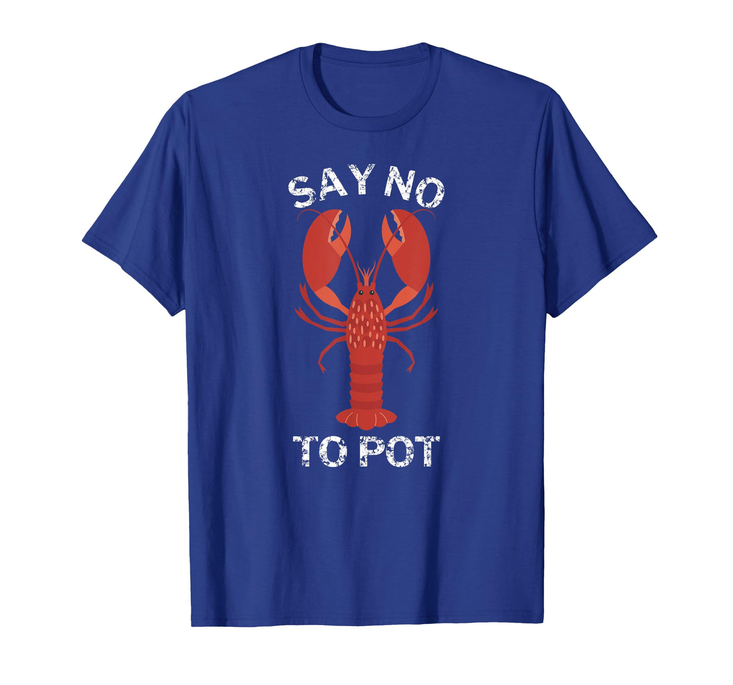 Say No to Pot Funny Lobster T-Shirt T-Shirt