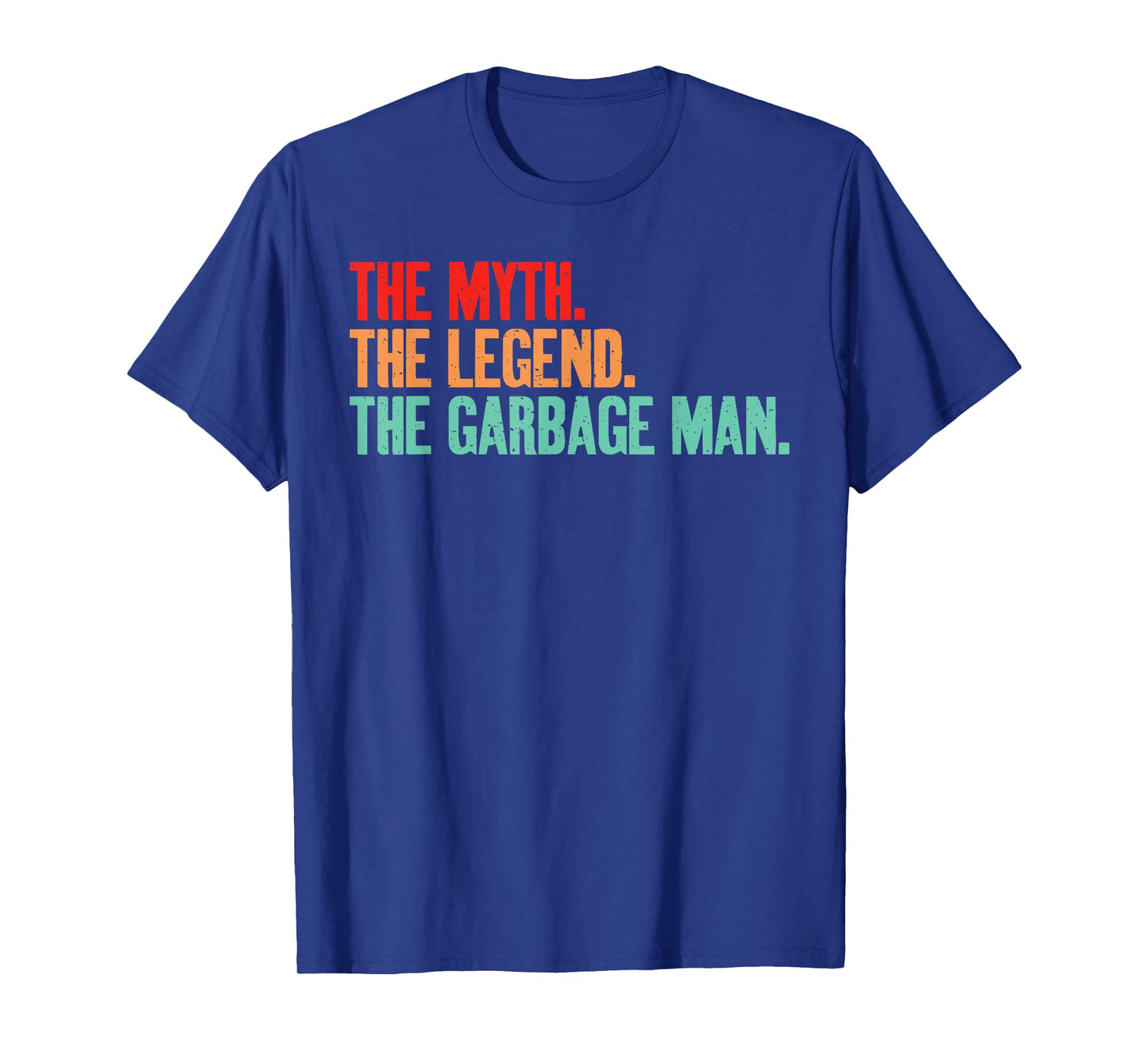 The Myth The Legend The Garbage Man T-Shirt