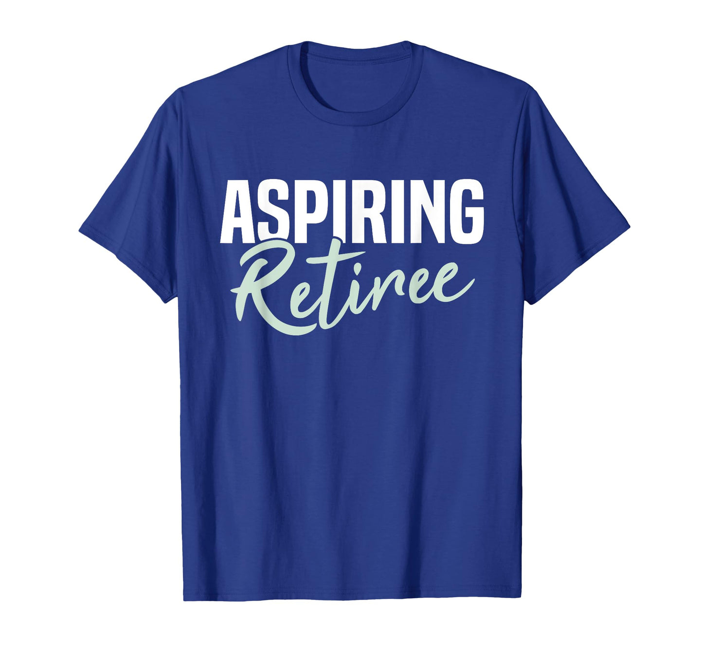 Aspiring Retiree Funny Retirement Gift T-Shirt
