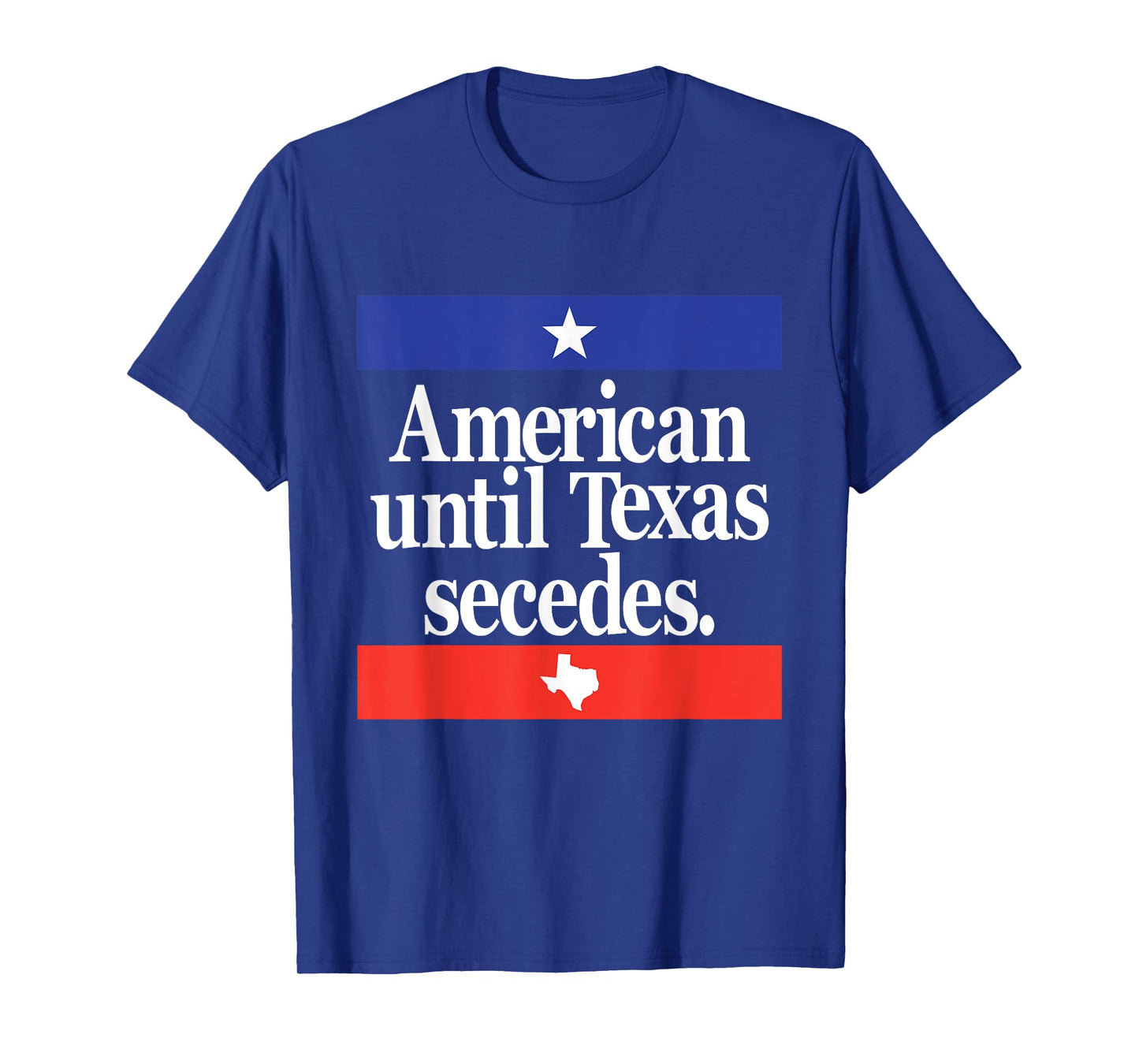 Funny American until Texas Secedes United States Texans T-Shirt