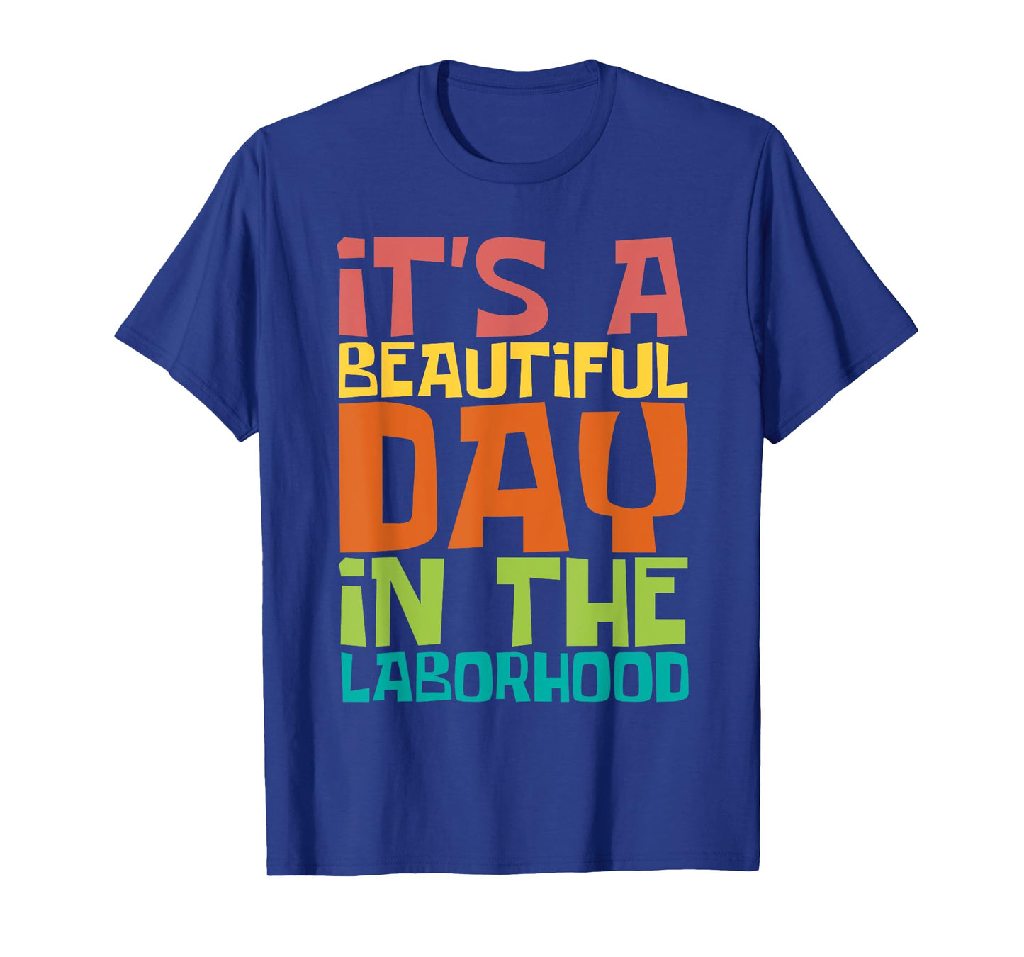 A Beautiful Day In The Laborhood - Doula Midwife Midwives T-Shirt