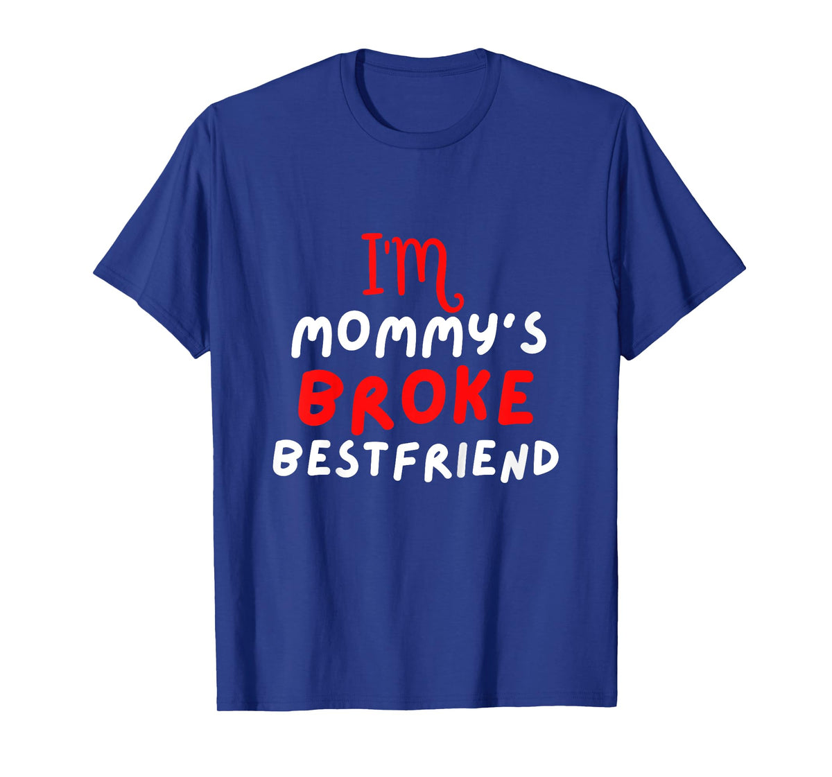 Funny Kids Mommy Broke Bestfriend T-Shirt