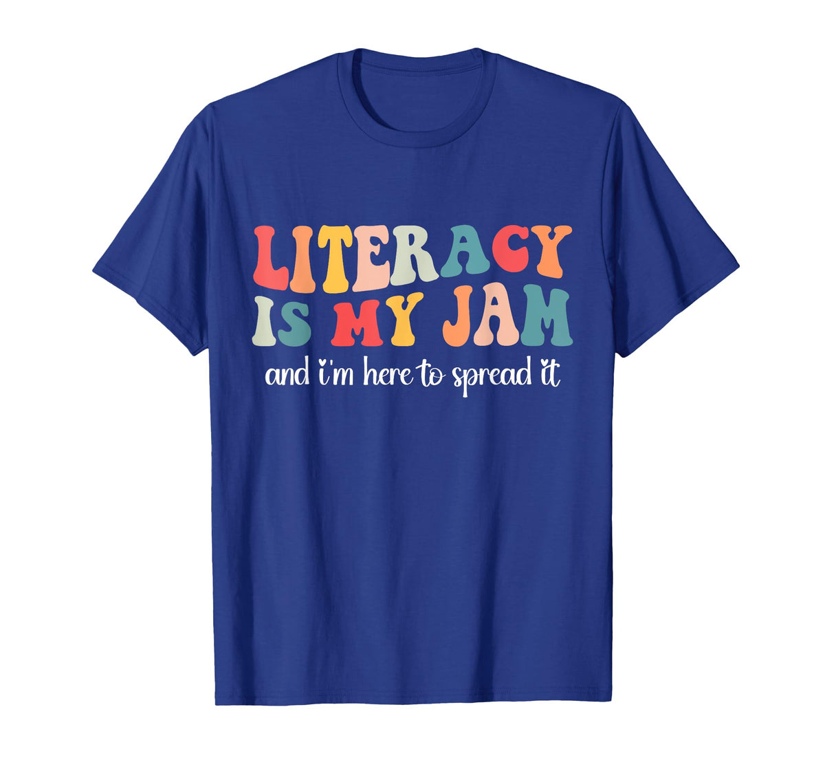 Literacy is My Jam and I'm Here to Spread Literacy Teacher T-Shirt