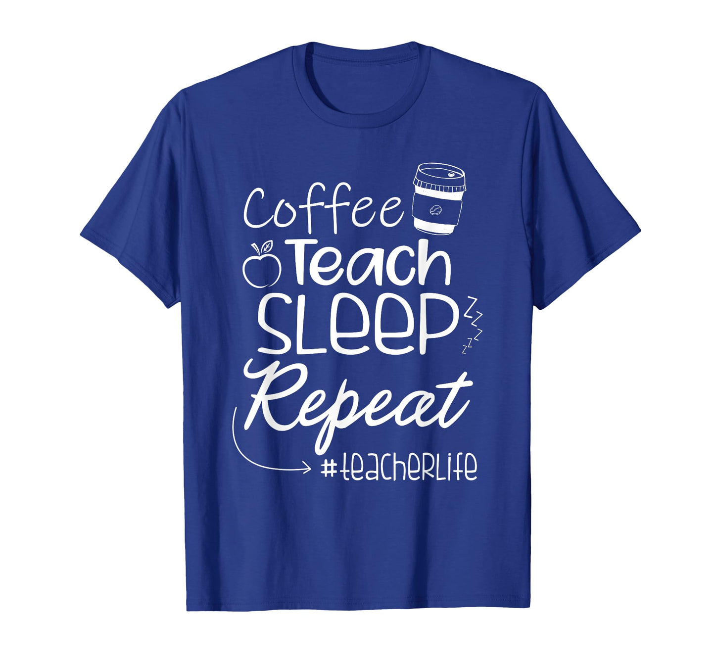 Coffee Teach Sleep Repeat TeacherLife Kindergarten Teacher Men Women T-Shirt