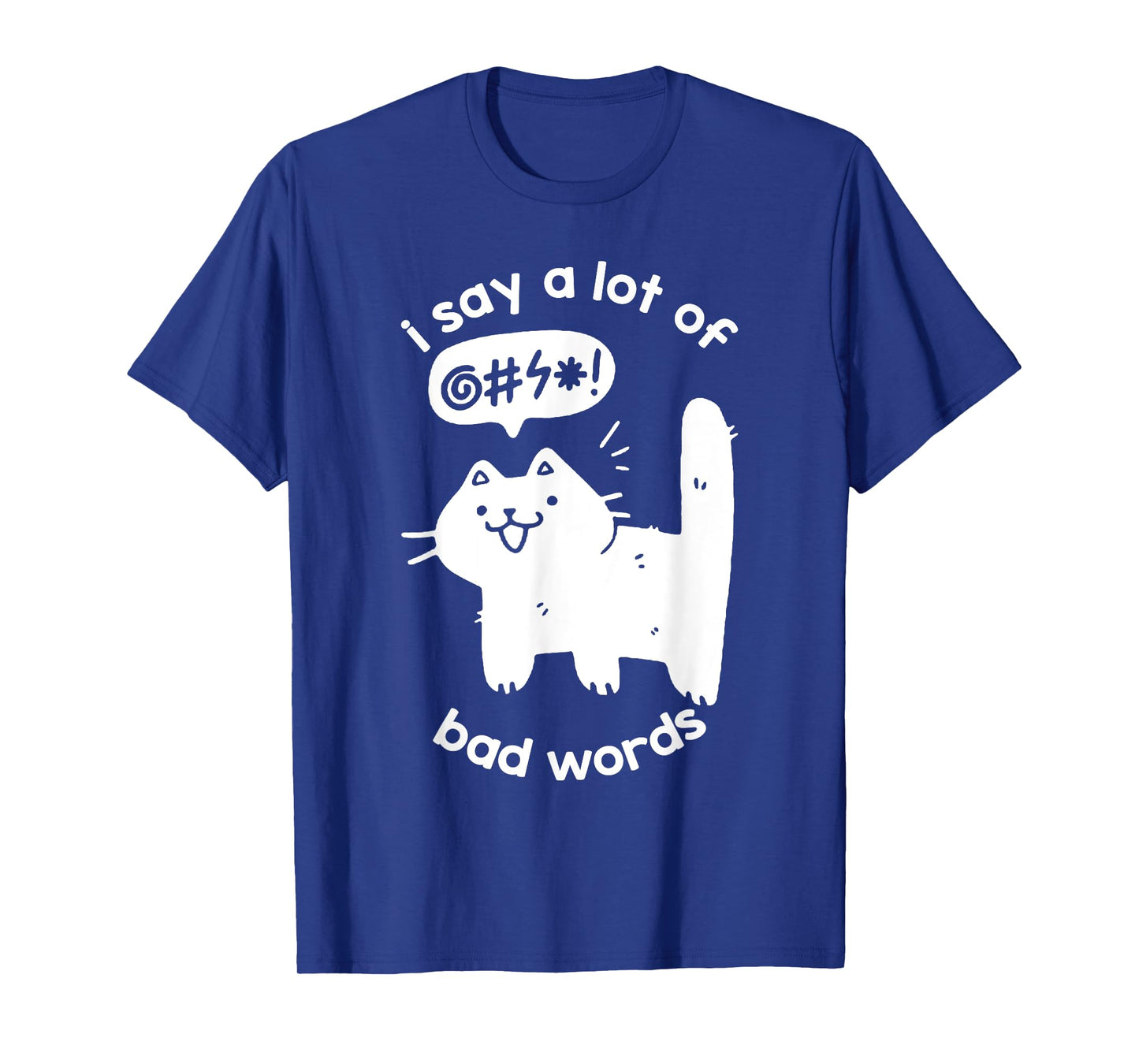 I Say A Lot Of Bad Words Funny Cat Graphic T-Shirt