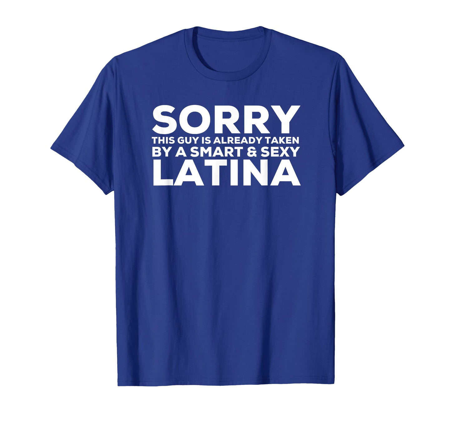 Guy Is Already Taken By A Smart & Sexy Latina Shirt T-Shirt