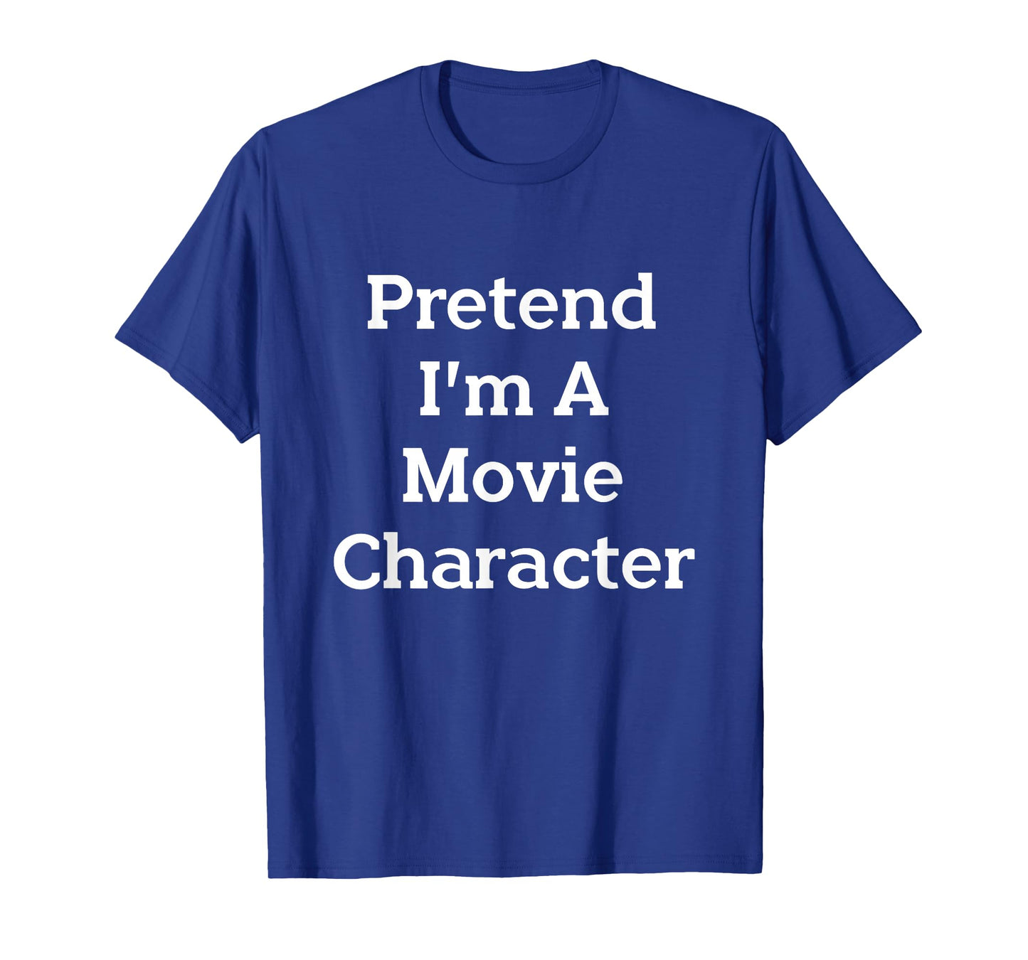 Pretend I'm A Movie Character Costume Funny Halloween Party T-Shirt
