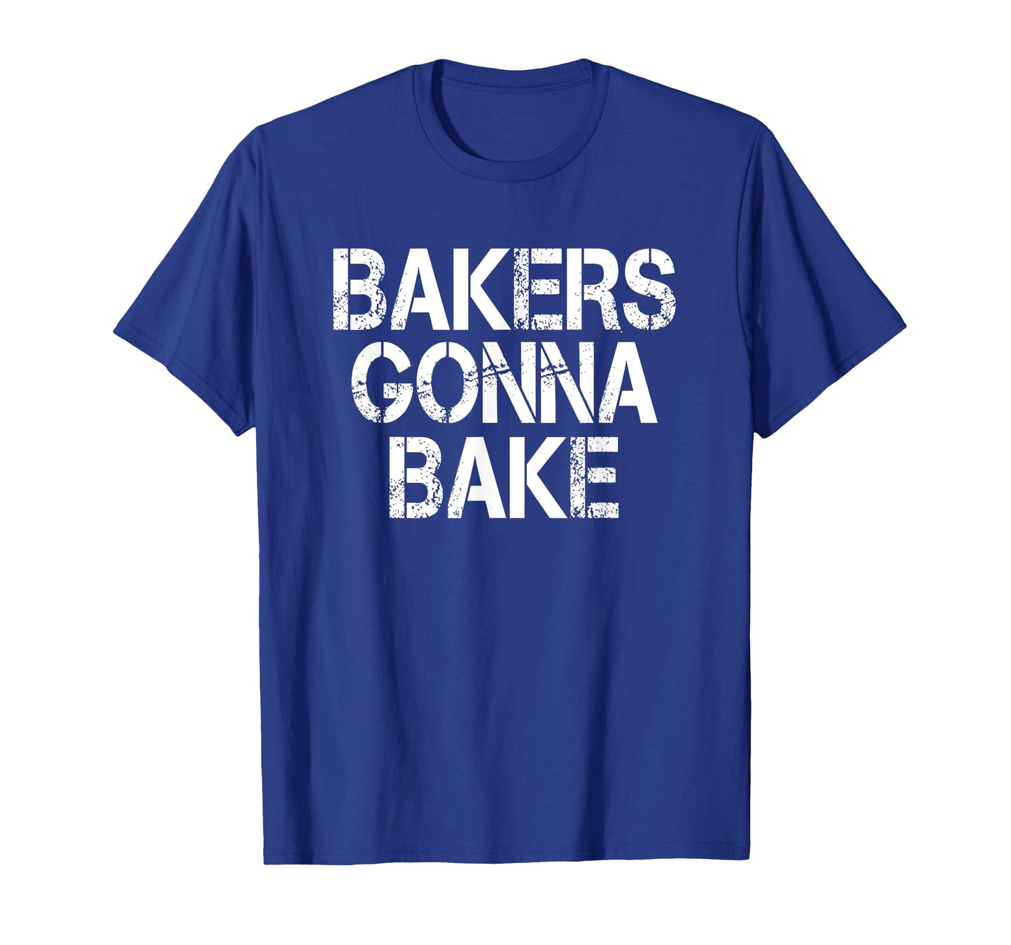 Bakers Gonna Bake Funny Baking T-Shirt T-Shirt