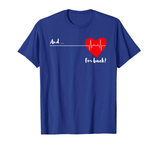 and I'm Back EKG Heartbeat for Cardiologist Heart Survivor T-Shirt