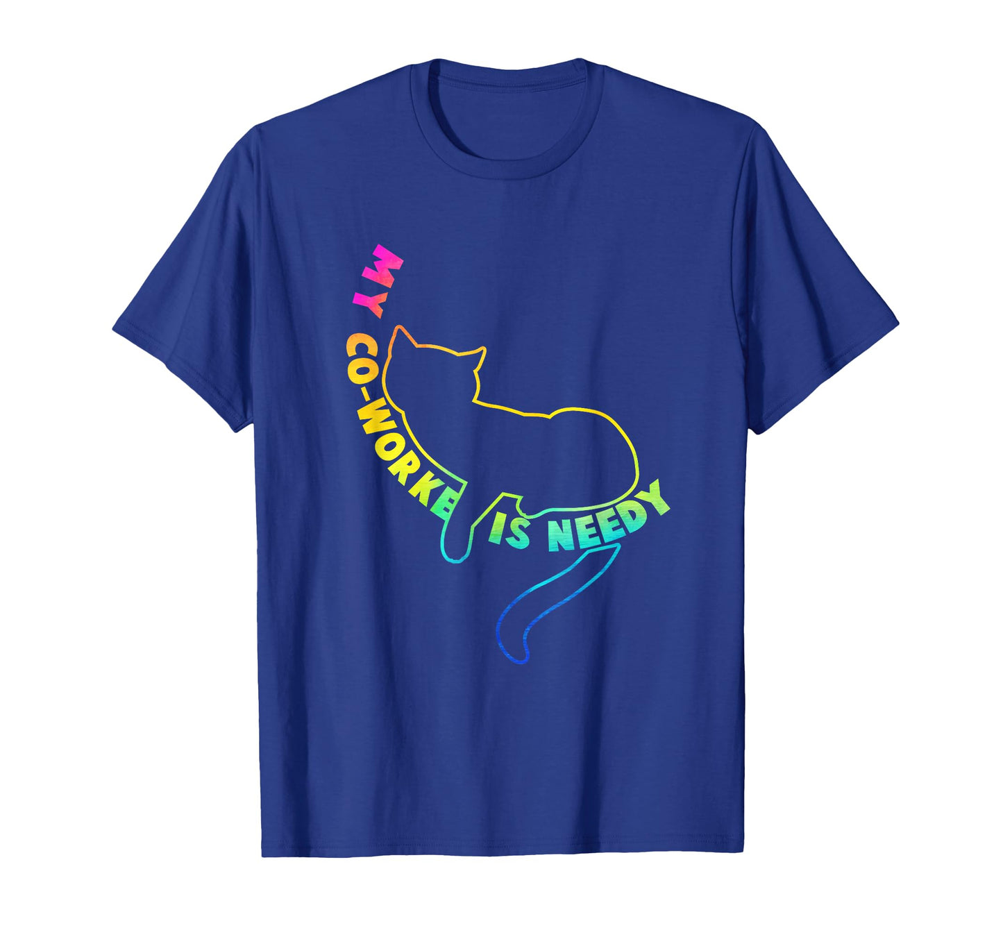 My Co-Worker is Needy Funny Work from Home Cat Rainbow T-Shirt for Men Women