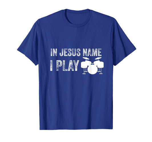 In Jesus Name I Play Christian Drums T-Shirt
