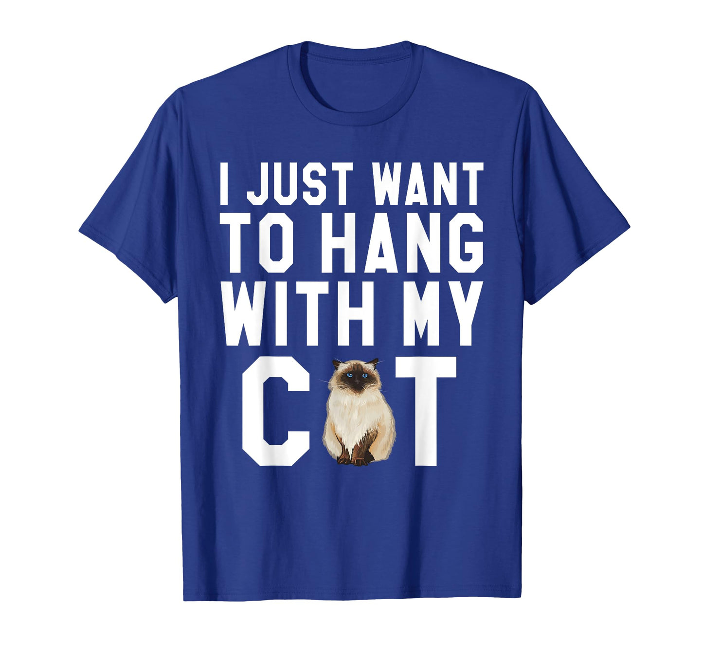 I Just Want To Hang With My Himalayan Cat T-Shirt for Men Women