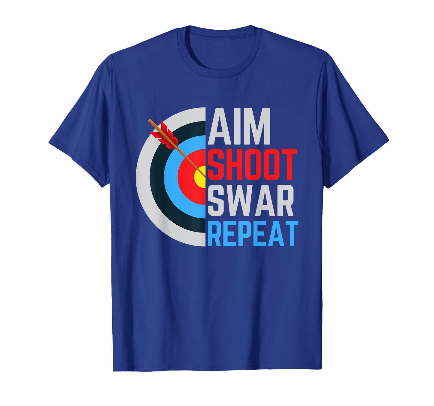 Aim Shoot Swear Repeat Archery Archer T-Shirt