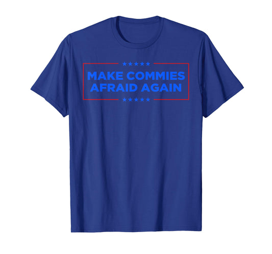 Make Commies Afraid Again T-Shirt