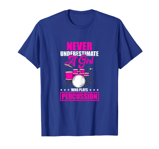 Never Underestimate A Girl Who Plays Percussion Drummer T-Shirt