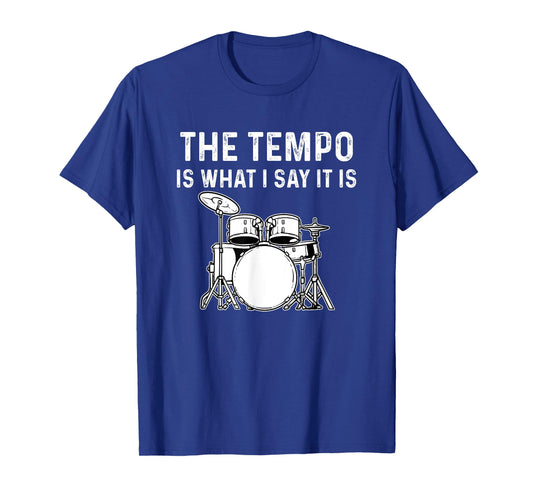 The Tempo Is What I Say It Is T-Shirt