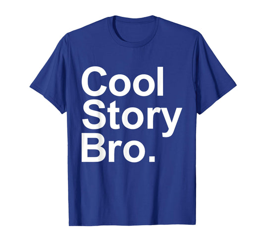 Cool story bro tell it again T-Shirt