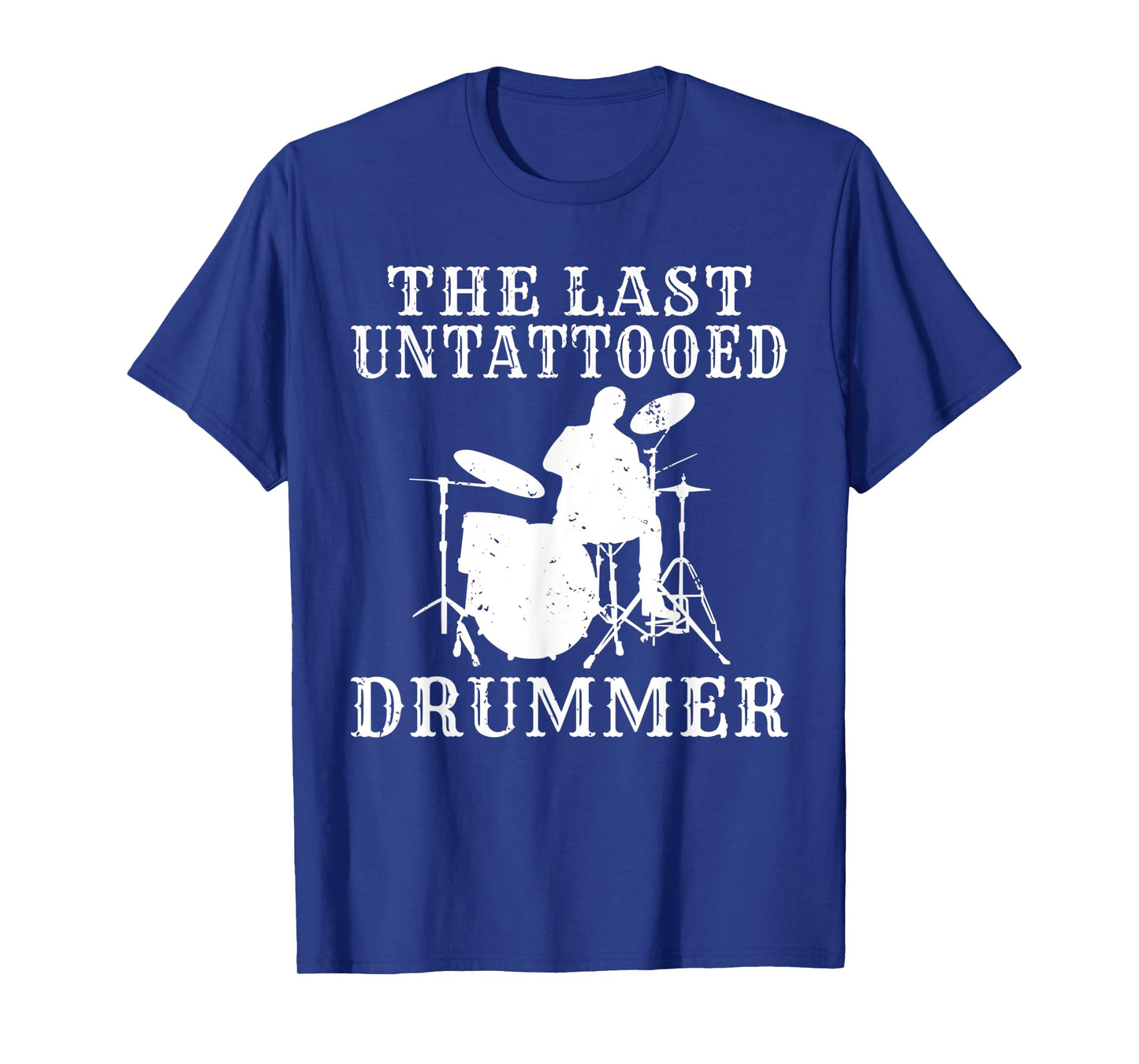 The last untattooed Drummer T-Shirt