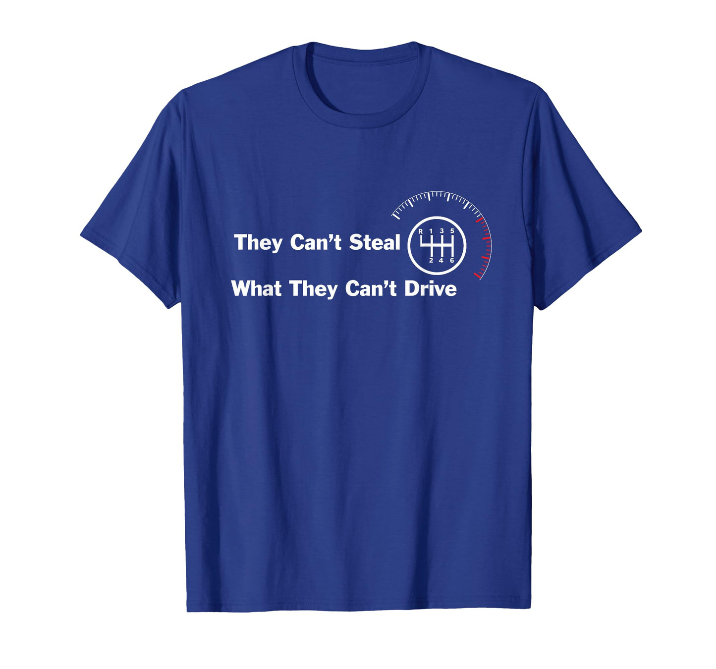 6 Speed - They can't steal what they can't drive manual cars T-Shirt