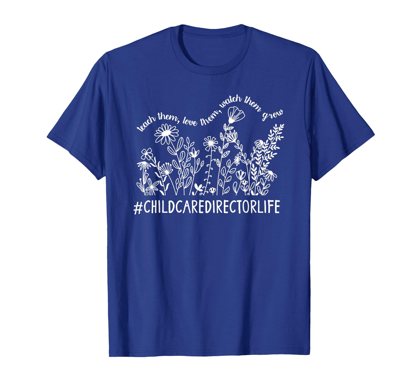 Childcare Director Life Child Care Director Flowers T-Shirt
