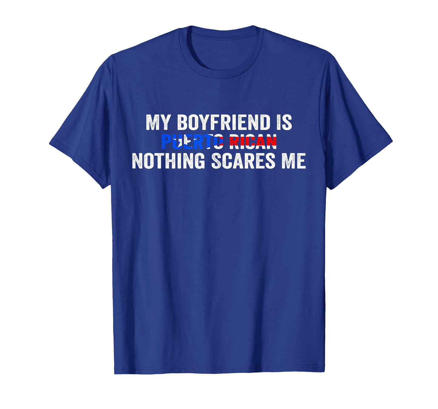 My Boyfriend Is Puerto Rican Nothing Scares Me Puerto Rico T-Shirt