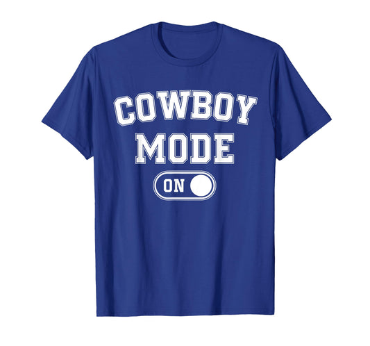 Cowboy Mode On Costume Funny Farmer Rodeo Gift Rancher T-Shirt