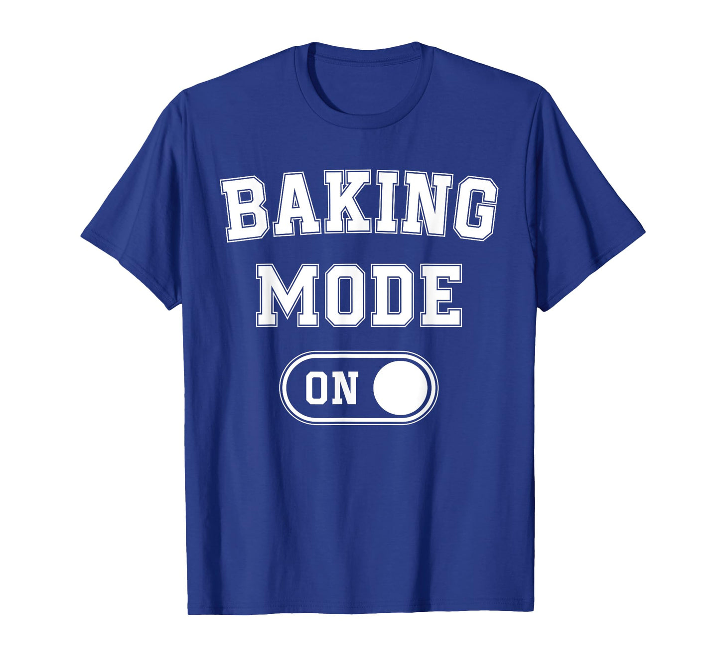Baking Mode On Funny Baker Gift Chef Cooking Lover Mama Nana T-Shirt