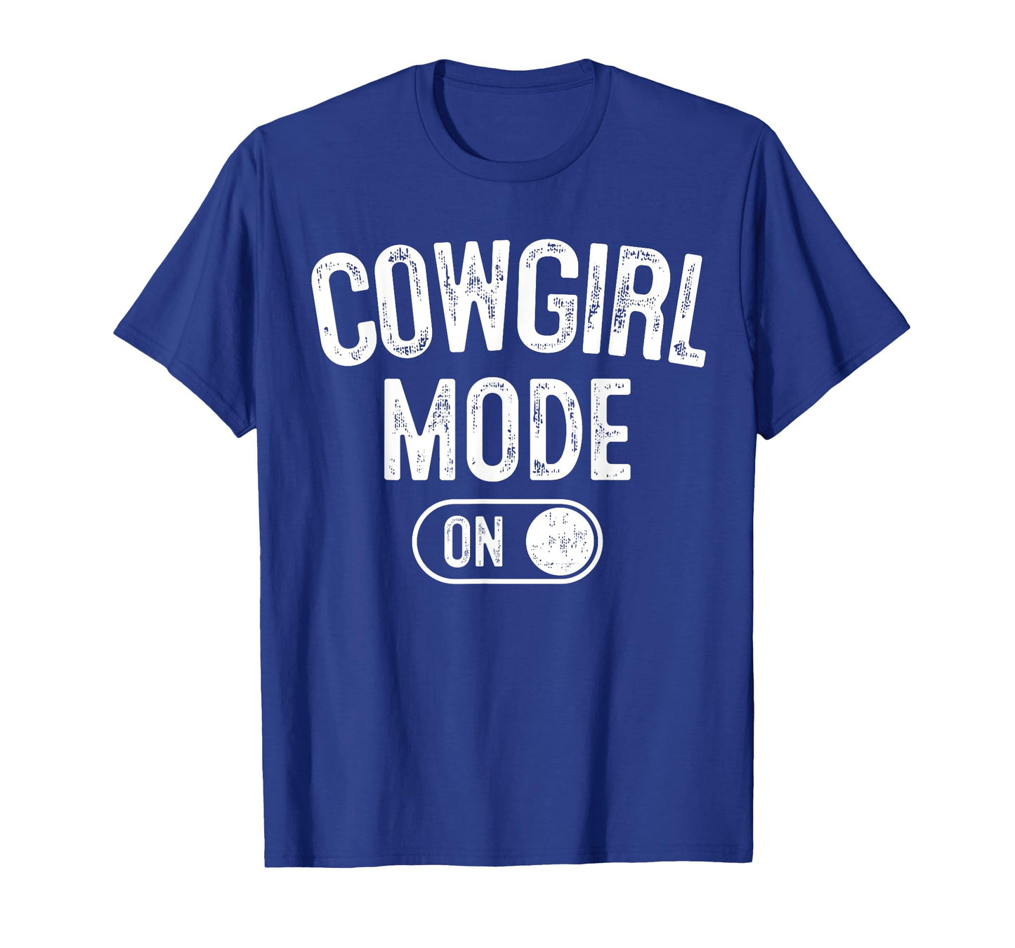 Cowgirl Mode On Costume Funny Rodeo Queen Gift Farmer T-Shirt