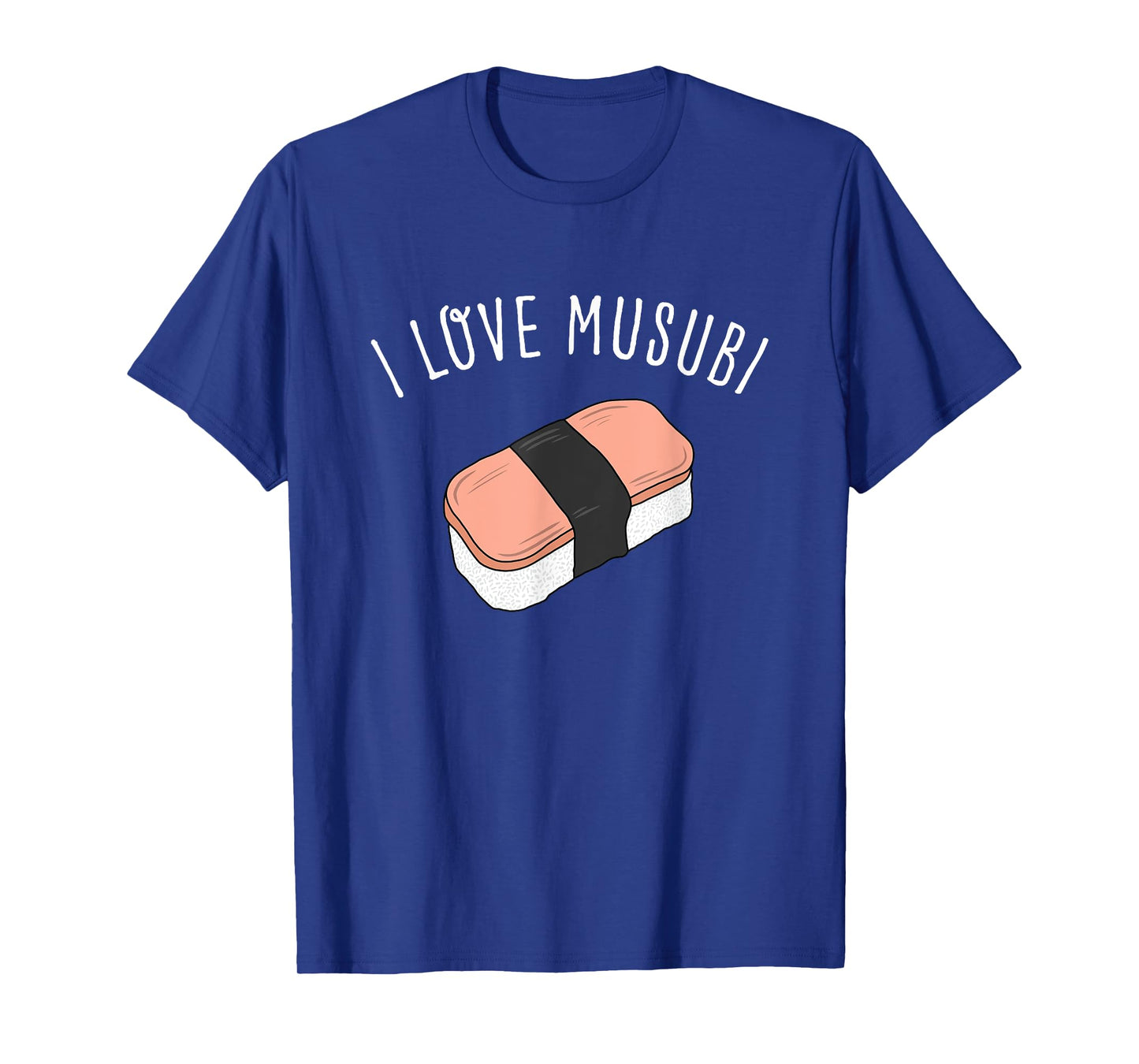 I Love Musubi Shirt Hawaiian Shirt Hawaii T Shirt T-Shirt