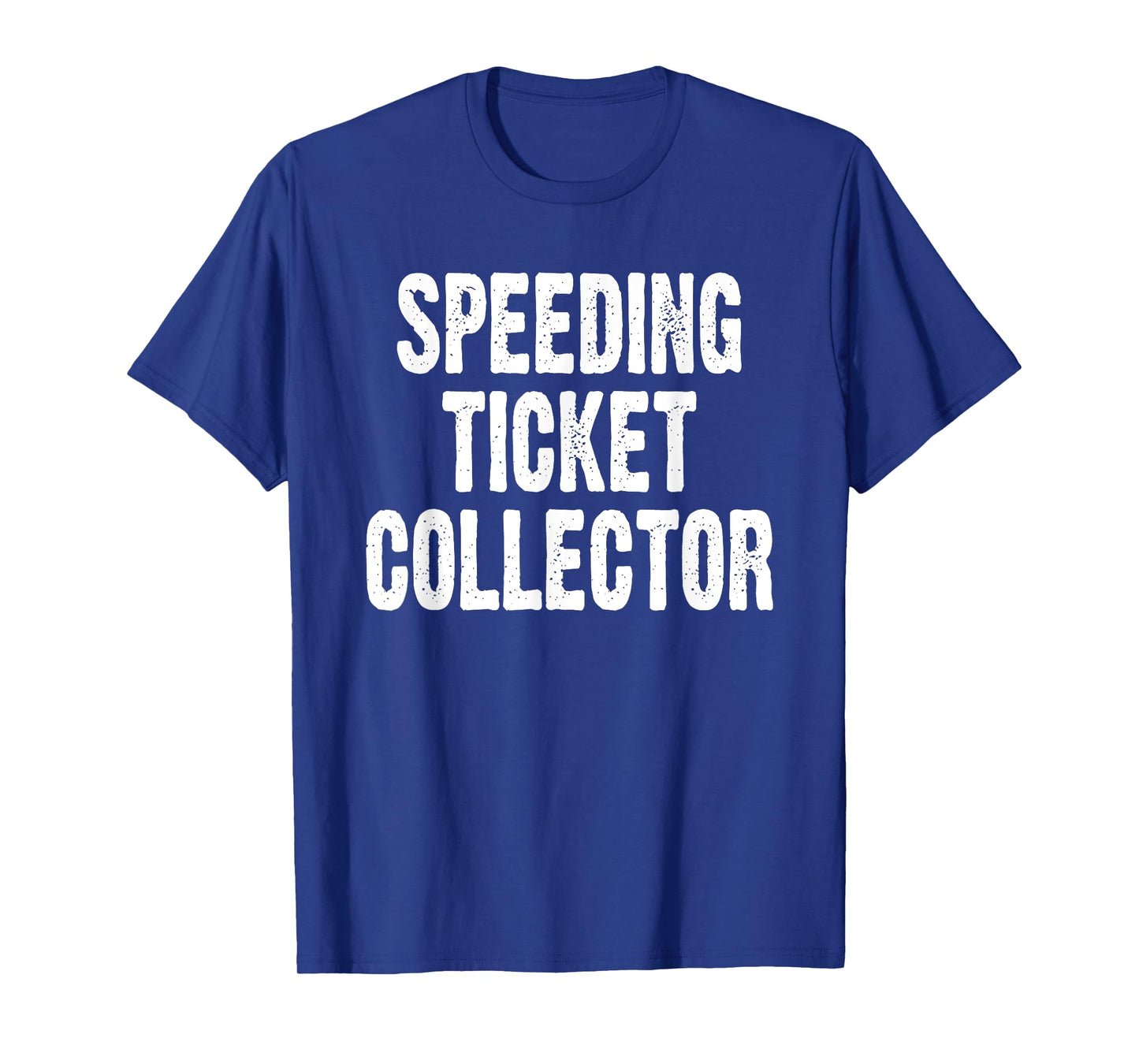 Speed Ticket Collector Funny Car Enthusiast Mechanic Joke T-Shirt