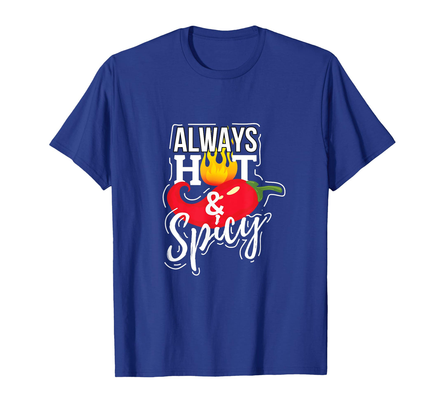 Always Hot & Spicy Chili Pepper Funny Gift T-Shirt