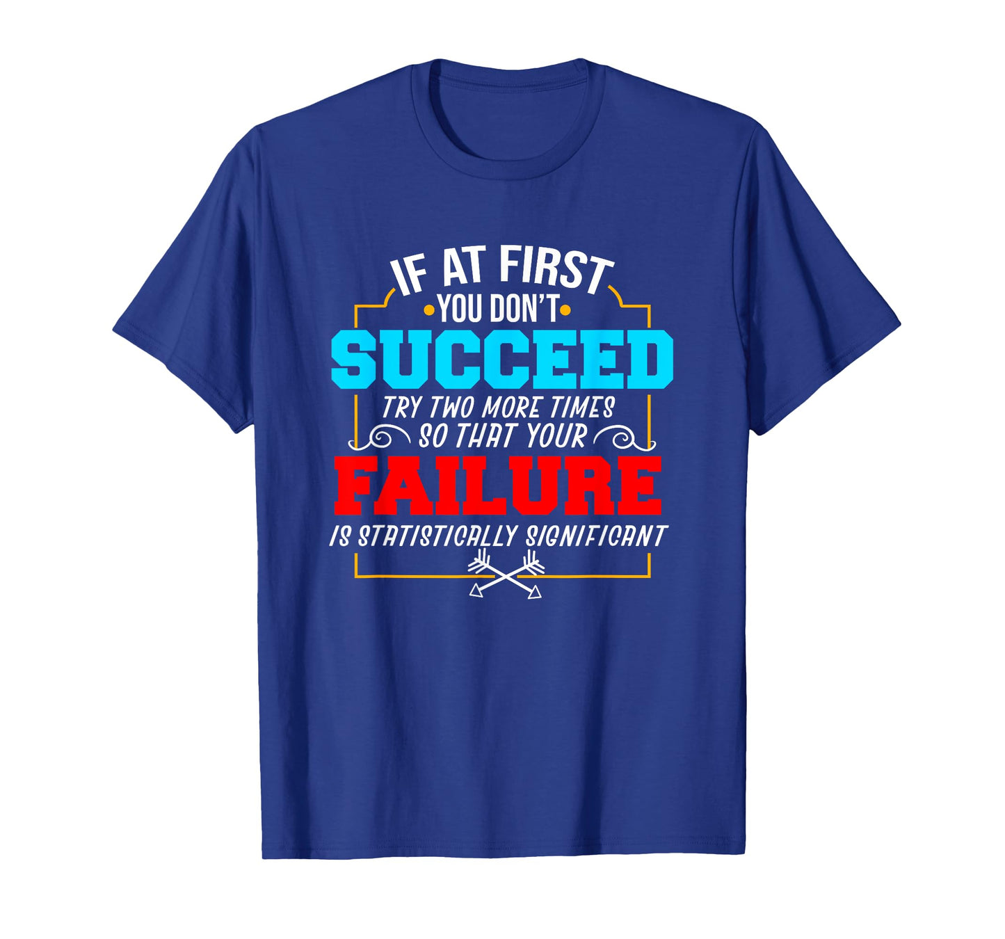 If At First You Don't Succeed Funny Science Nerd T-Shirt