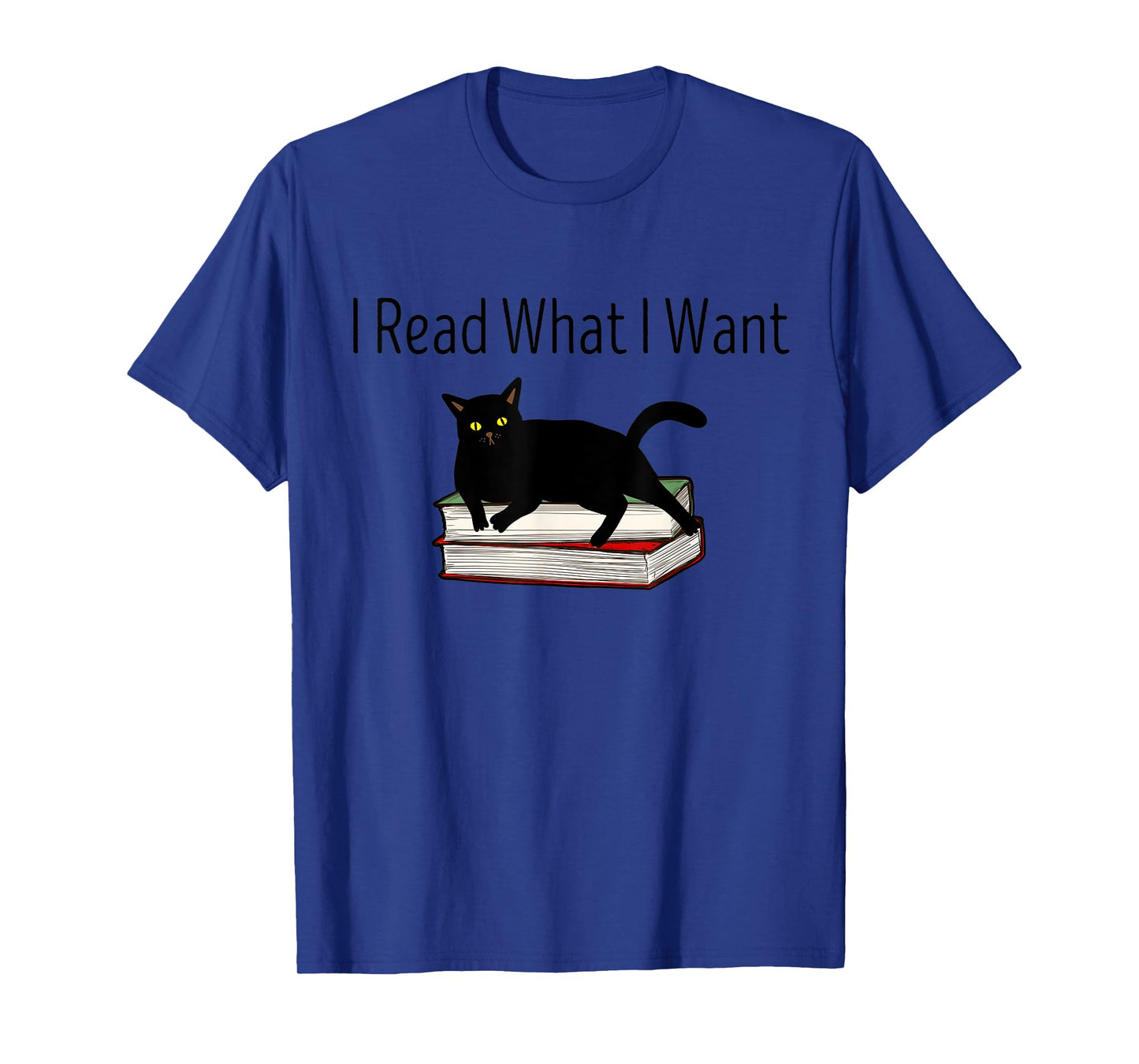I Read What I Want Cat Funny Bookworms Reading Book T-Shirt