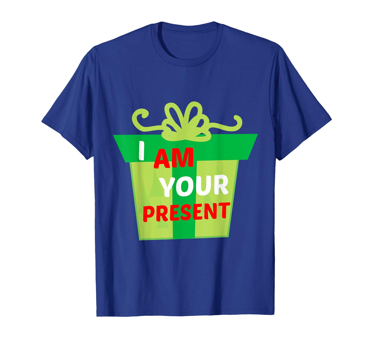 I Am Your Present Gift Shirt T-Shirt