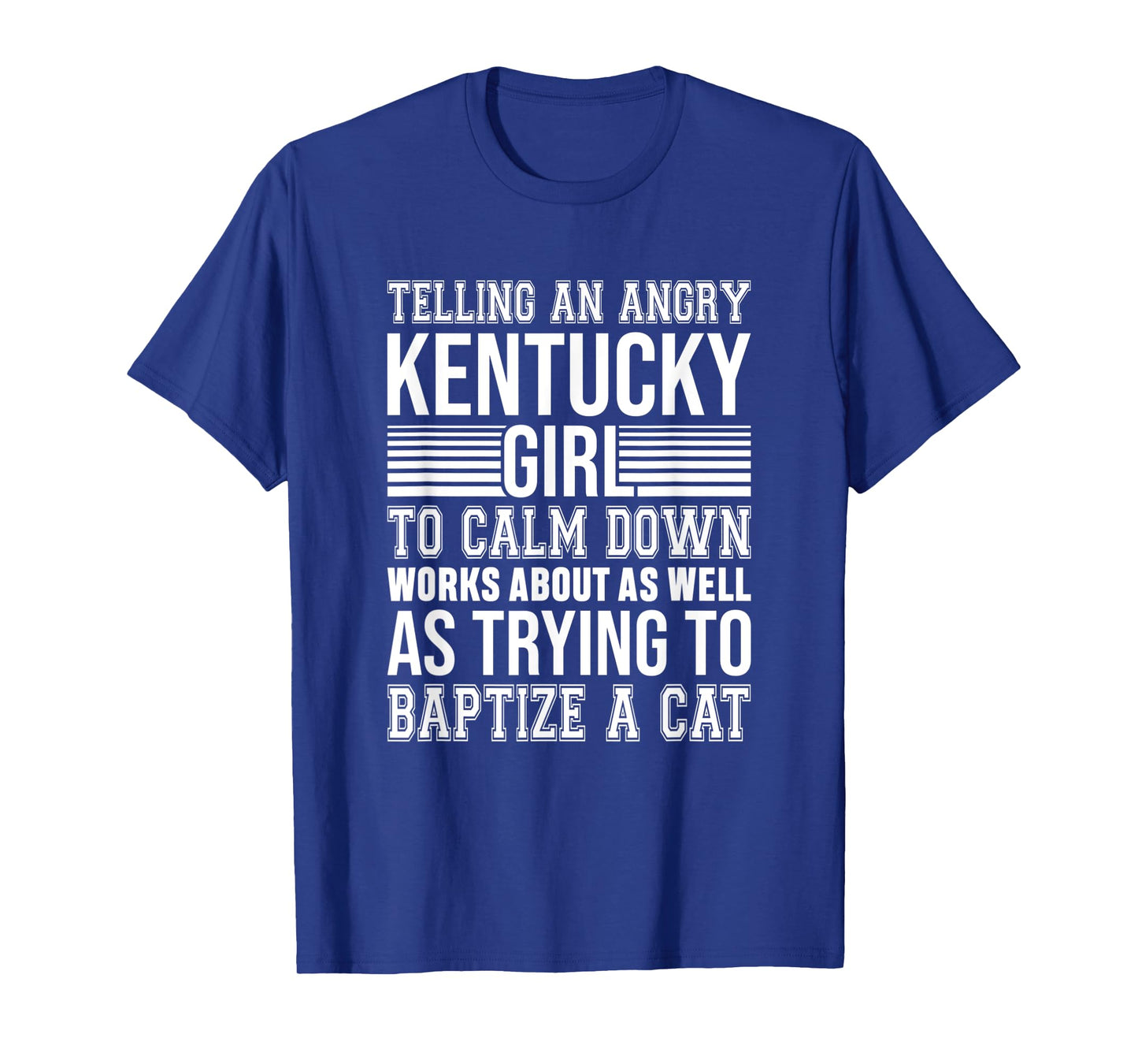 Don't Tell An Angry Kentucky Girl To Calm Down Funny Strong T-Shirt