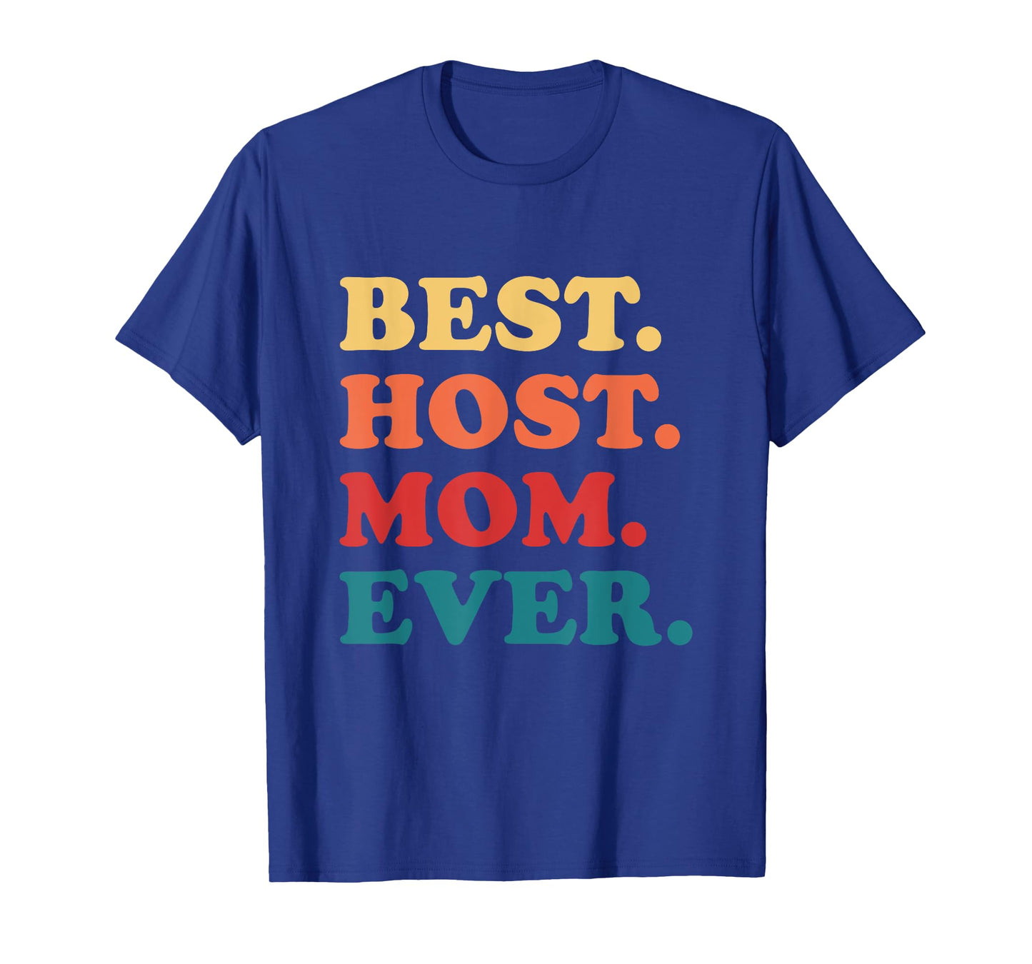 Best Host Mom Ever Host Family T-Shirt