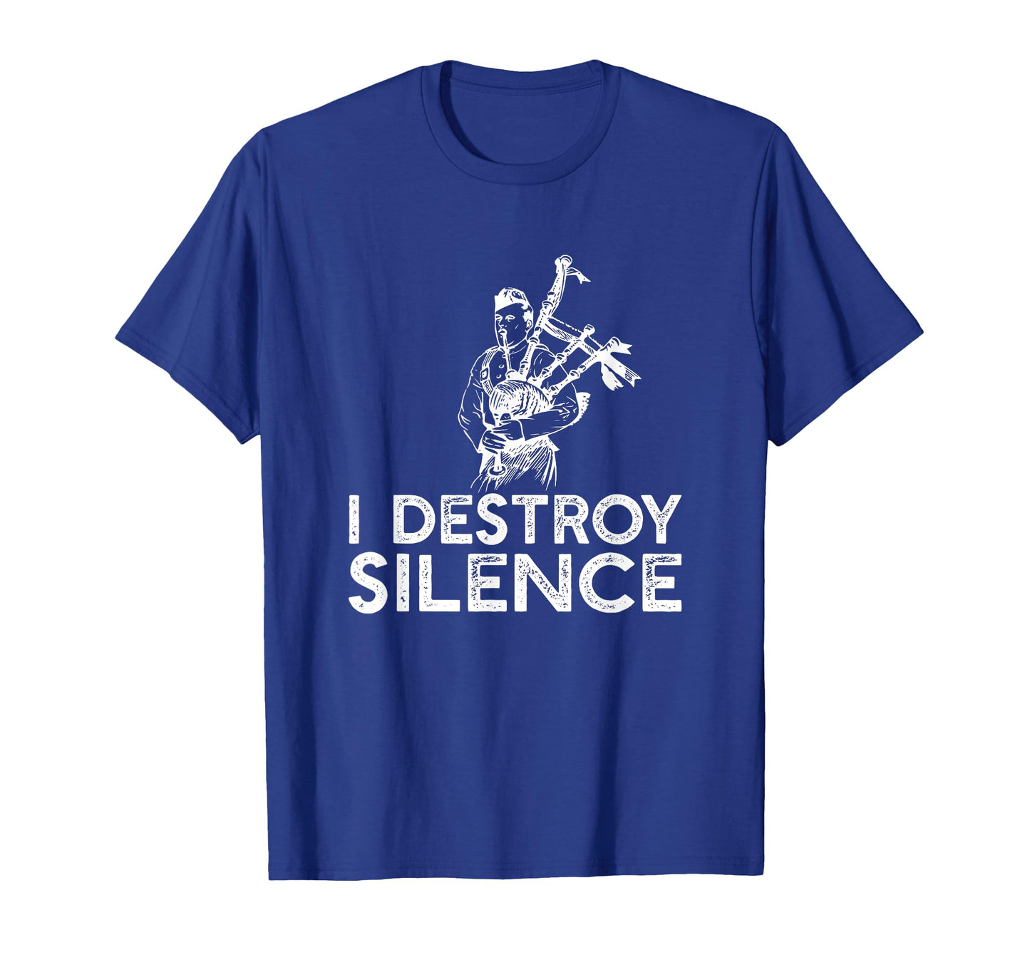 I Destroy Silence - Funny Bagpiper Musician T-shirt T-Shirt